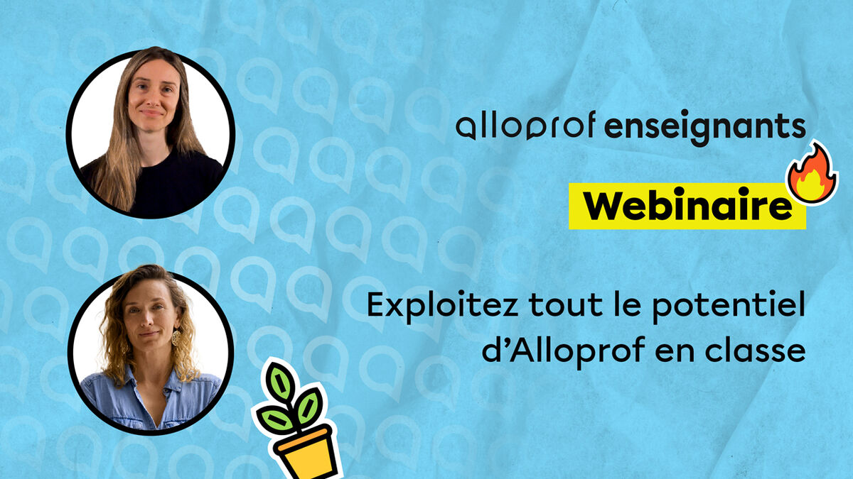 Webinaire Exploitez tout le potentiel d’Alloprof en classe
