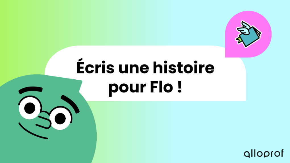Nouveau! Les meilleurs outils pour t’aider en français :  écris une histoire pour Flo