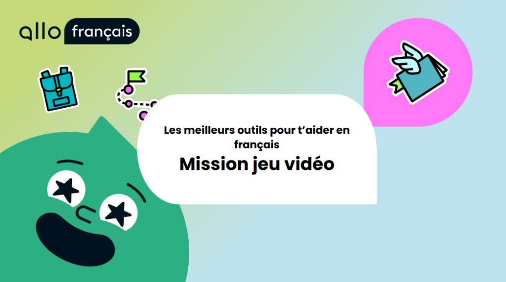 Nouveau! Les meilleurs outils pour t’aider en français :  mission jeu vidéo