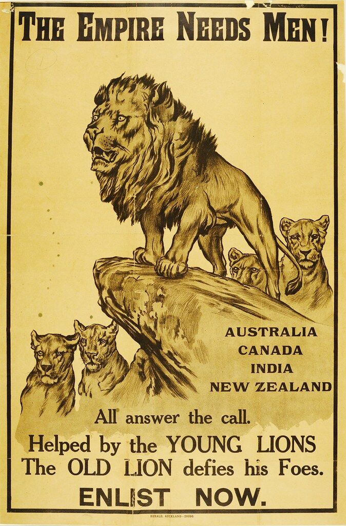 ​De nombreuses affiches de propagande sont distribuées afin de convaincre les hommes de s'enrôler pour se battre dans le conflit. Sur celle-ci, le Royaume-Uni est représenté comme un lion plus âgé qui est appuyé par des lions plus jeunes, les colonies.
