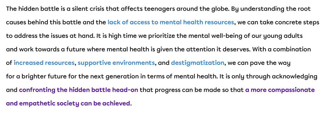 Feature article close: The hidden battle is a silent crisis that affects teenagers across the globe. By understanding the root causes behind this battle and the lack of access to mental health resources, we can take concrete steps to address the issues at hand. It is high time we prioritize the mental well-being of our young adults and work towards a future where mental health is given the attention it deserves. With a combination of increased resources, supportive environments, and destigmatization efforts