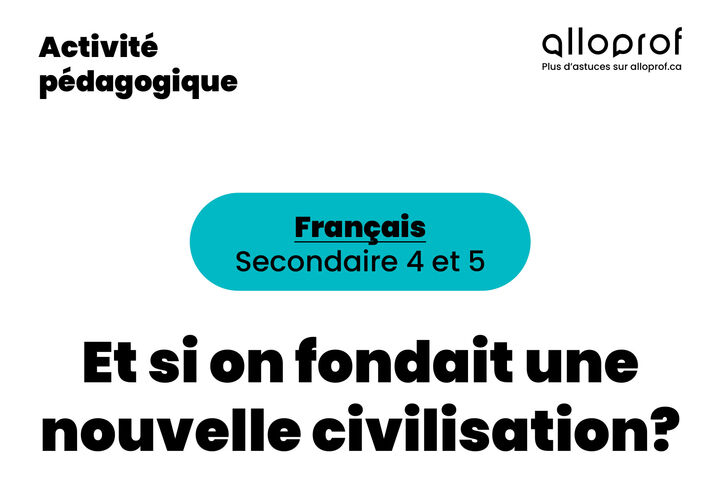 Activité Et si on fondait une nouvelle civilisation? Cahier pour enseignants
